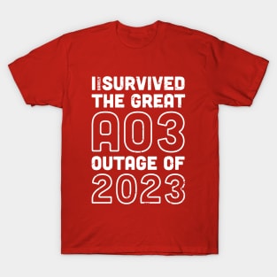 I (barely) Survived The Great AO3 Outage of 2023 T-Shirt